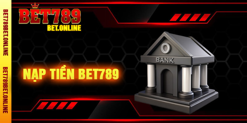 Nạp Tiền Bet789