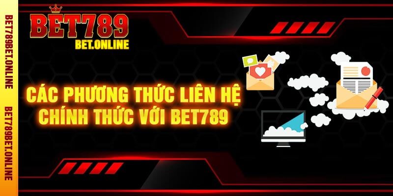 Các Phương Thức Liên Hệ Chính Thức Với Bet789