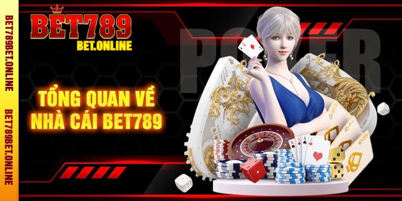 Tổng quan về nhà cái Bet789